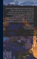 Histoire générale de Languedoc avec des notes et les pièces justificatives par Cl. Deciv & J. Vaissete. [Édition accompagnée de dissertations & notes ... en 1790 par Er...: 4, Pt. 1 101927591X Book Cover