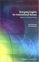 Everyday English for International Nurses: A Guide to Working in the UK 0443073996 Book Cover