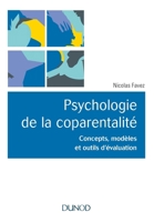 Psychologie de la coparentalité - Concepts, modèles et outils d'évaluation: Concepts, modèles et outils d'évaluation 2100763555 Book Cover