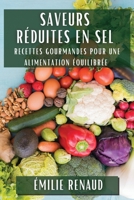 Saveurs Réduites en Sel: Recettes Gourmandes pour une Alimentation Équilibrée 1835590985 Book Cover