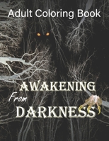 Awakening From Darkness: Adult Colouring Book of Mythical Creatures, Demonic Monsters, and Echoes of Dark Awakening. B08FW7JW1S Book Cover