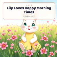 Lily Loves Happy Morning Times: A Bedtime Story B0HB45WZSH Book Cover