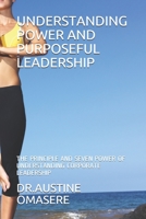 UNDERSTANDING POWER AND PURPOSEFUL LEADERSHIP: THE PRINCIPLE AND SEVEN POWER OF UNDERSTANDING CORPORATE LEADERSHIP 1086129830 Book Cover