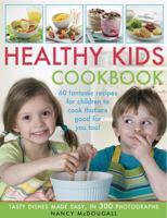 Healthy Kid's Cookbook: Fantastic Recipes for Children to Cook That Are Good for Them Too! 1844769836 Book Cover