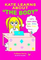 Kate Learns About the Body: with Proffessor Kerrice 0995445648 Book Cover