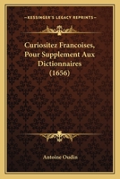 Curiositez Francoises, Pour Supplement Aux Dictionnaires (1656) 1166061728 Book Cover