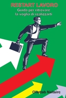 Restart Lavoro: Guida per ritrovare la voglia di realizzarti (Italian Edition) B0FKGXR1WY Book Cover