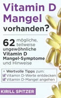 Vitamin D-Mangel vorhanden?: 62 mögliche, teilweise ungewöhnliche Vitamin D Mangel-Symptome und Hinweise + Wertvolle Tipps zum Vitamin D-Werte entdecken und Vitamin D-Mangel angehen (German Edition) B0CDN7RH9M Book Cover