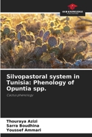 Silvopastoral system in Tunisia: Phenology of Opuntia spp. 6209618529 Book Cover