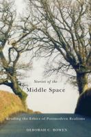 Stories of the Middle Space: Reading the Ethics in Postmodern Realisms 0773536892 Book Cover