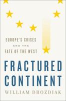 Fractured Continent: Europe's Crises and the Fate of the West 0393608689 Book Cover