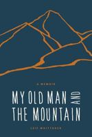 My Old Man and the Mountain 168051069X Book Cover