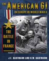 American GI in Europe in World War II: The Battle in France 0811705269 Book Cover