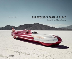 The World's Fastest Place: Bonneville Landspeed Racing 3868286136 Book Cover
