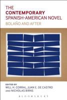 The Contemporary Spanish-American Novel: Bolano and After 1441142592 Book Cover