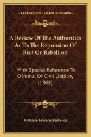 A Review of the Authorities as to the Repression of Riot or Rebellion 1164546317 Book Cover