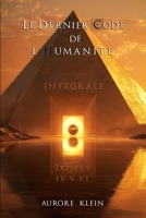 Le Dernier Code de l'Humanité — Intégrale : Tomes IV - V - VI (Le Dernier Code de l’Humanité – Éditions Intégrales) (French Edition) 2488366099 Book Cover