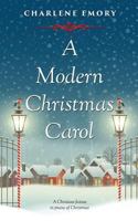 A Modern Christmas Carol: A Christian Fiction in Praise of Christmas 1979770875 Book Cover