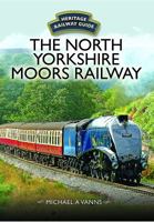 The North Yorkshire Moors Railway 1399077244 Book Cover