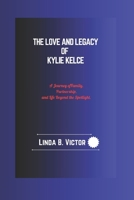 The Love And Legacy Of Kylie Kelce: A Journey of Family, Partnership, and Life Beyond the Spotlight. B0DT15RN74 Book Cover