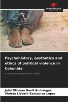 Psychohistory, aesthetics and ethics of political violence in Colombia 6209220401 Book Cover