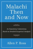 Malachi Then and Now: An Expository Commentary Based on Detailed Exegetical Analysis 1683591429 Book Cover
