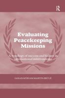 Evaluating Peacekeeping Missions: A Typology of Success and Failure in International Interventions 1138495190 Book Cover