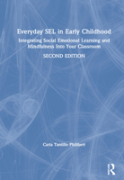 Everyday Sel in Early Childhood: Integrating Social Emotional Learning and Mindfulness Into Your Classroom 036769221X Book Cover