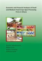 Economic and Financial Analyses of Small and Medium Food Crops Agro-Processing Firms in Ghana 9988633858 Book Cover