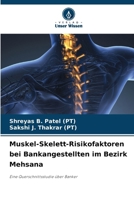 Muskel-Skelett-Risikofaktoren bei Bankangestellten im Bezirk Mehsana (German Edition) 6209616984 Book Cover