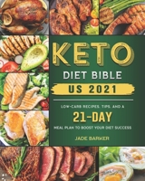 Keto Diet Bible US 2021: Low-Carb Recipes, Tips, and a 21-Day Meal Plan to Boost Your Diet Success B09BT9CXH9 Book Cover