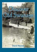 Discover Old Swanage 1906651043 Book Cover