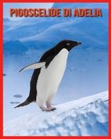 Pigoscelide di Adelia: Fatti divertenti e foto incredibili degli animali nella natura B08RGYGJ3C Book Cover