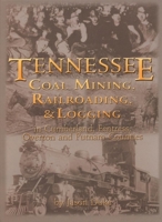 Tennessee Coal Mining, Railroading & Logging In Cumberland, Fentress, Overton & Putnam Counties 1563119323 Book Cover