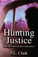 Hunting Justice: How far would you go to find justice? 1514285274 Book Cover