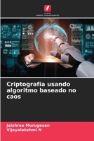 Criptografia usando algoritmo baseado no caos 6205847175 Book Cover