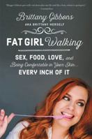 Fat Girl Walking: Sex, Food, Love, and Being Comfortable in Your Skin...Every Inch of It 0062343033 Book Cover
