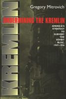 Undermining the Kremlin: America's Strategy to Subvert the Soviet Bloc, 1947-1956 0801475775 Book Cover