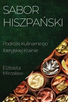 Sabor Hiszpanski: Podróze Kulinarne po Iberyjskiej Krainie (Polish Edition) 1835592643 Book Cover