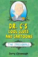 Dr. C's Cool Clues and Cartoons: The Presidents 1945493429 Book Cover