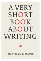 A Very Short Book about Writing 1913606678 Book Cover