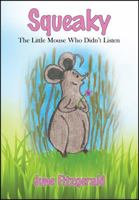 Squeaky: The Little Mouse Who Didn't Listen 1478715596 Book Cover
