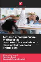 Autismo e comunicação Melhorar as competências sociais e o desenvolvimento da linguagem (Portuguese Edition) 6204969803 Book Cover