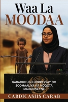 Waa La Moodaa: WAA LA MOODAA: Gabadhii Ugu Horreysay Oo Madaxweyne Ka Noqota Soomaaliya (Somali Edition) B0GH8ST7YV Book Cover