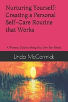 Nurturing Yourself: Creating a Personal Self-Care Routine that Works: A Women's Guide to Being Your Own Best Friend B0DXD7JNKC Book Cover