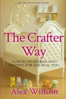 The Crafter Way: Luxurious Nurseries and Nappies For the Real You B0FGDWBN9T Book Cover