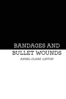 Bandages and Bullet Wounds 1998214079 Book Cover