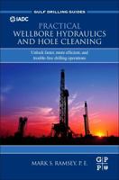 Practical Wellbore Hydraulics and Hole Cleaning: Unlock Faster, More Efficient, and Trouble-Free Drilling Operations 0128170883 Book Cover