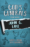 God's Generals for Kids, Volume 8: John G Lake 1610361423 Book Cover