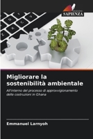 Migliorare la sostenibilità ambientale: All'interno del processo di approvvigionamento delle costruzioni in Ghana 6204160680 Book Cover